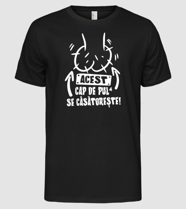 acest - cap de pulă - se căsătorește! model negru pe tricou