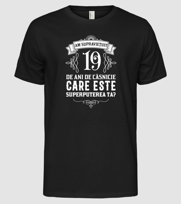 Am supraviețuit 19 ani de an de căsnicie - care este superputerea ta? model negru pe tricou