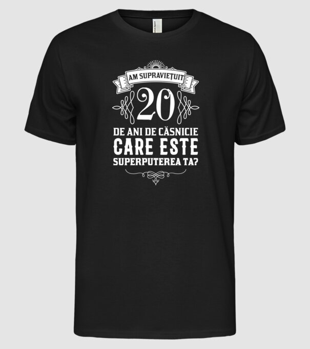 Am supraviețuit 20 de ani de căsnicie - care este superputerea ta? model negru pe tricou