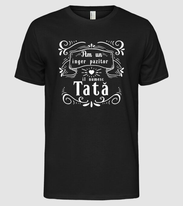 Am un înger păzitor, îl numesc Tată model negru pe tricou
