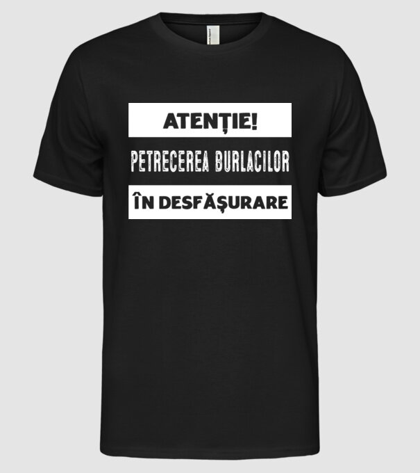 atenție! petrecerea burlacilor în desfășurare model negru pe tricou