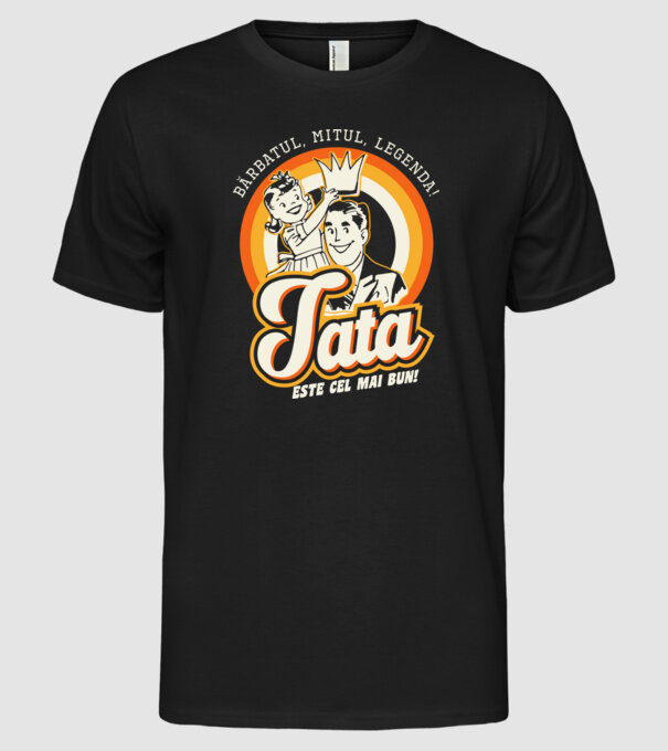 Bărbatul, mitul, legenda! Tata este cel mai bun! model negru pe tricou