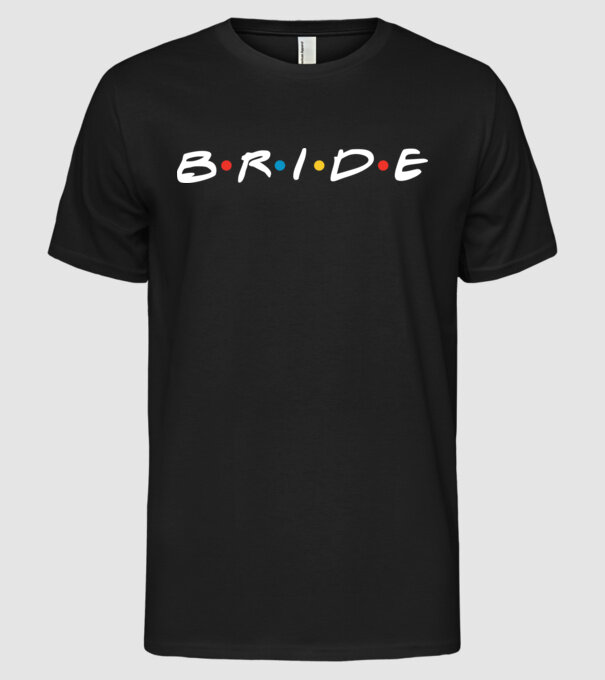 Bride Friends style model negru pe tricou