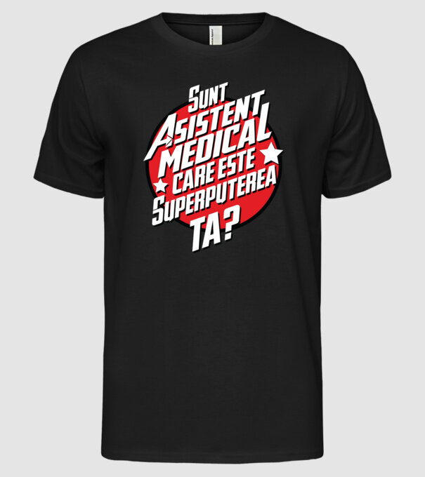 sunt asistent medical, care este superputerea ta? model negru pe tricou