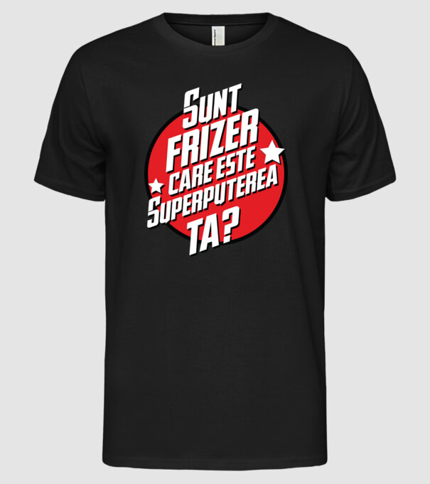 sunt frizer, care este superputerea ta? model negru pe tricou