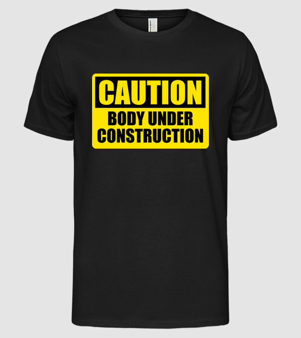Caution Body Under Construction model negru pe tricou