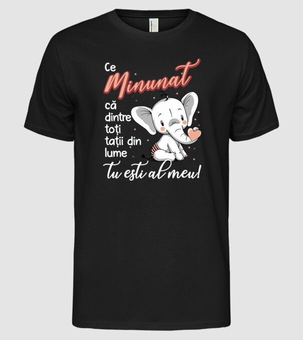 Ce minunat că dintre toți tații din lume, tu ești al meu! model negru pe tricou