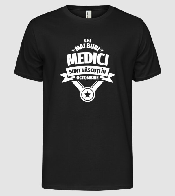 Cei mai buni medici sunt născuți în Octombrie model negru pe tricou