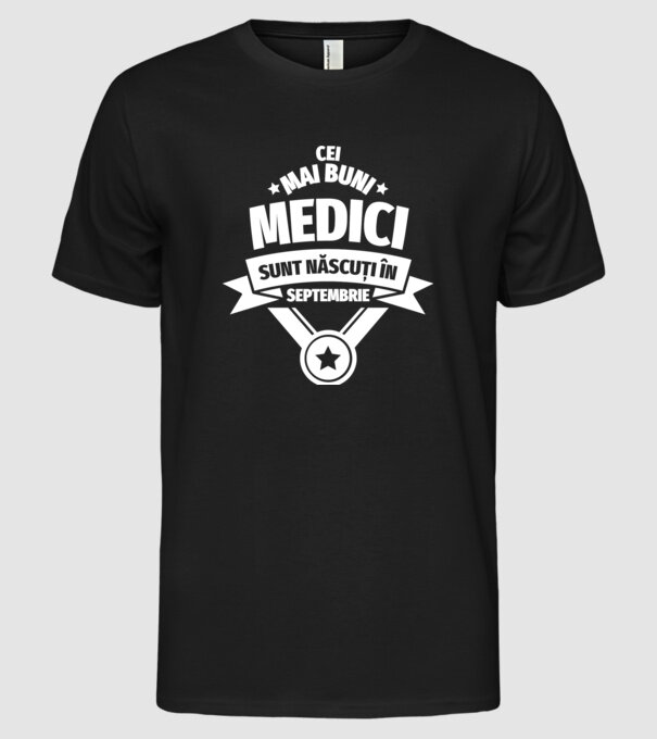 Cei mai buni medici sunt născuți în Septembrie model negru pe tricou