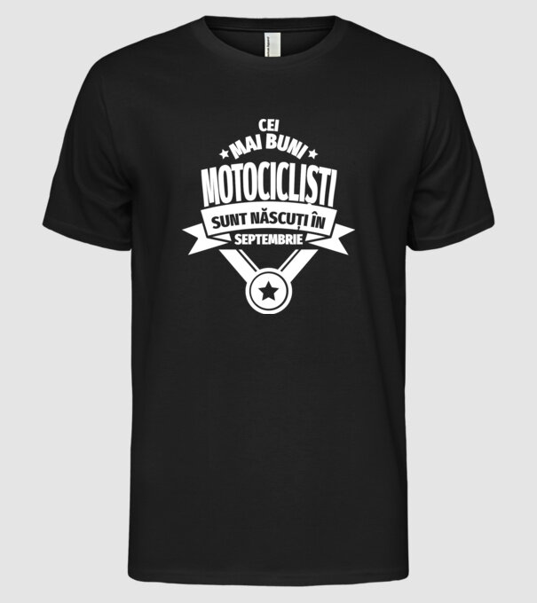 Cei mai buni motocicliști sunt născuți în septembrie model negru pe tricou