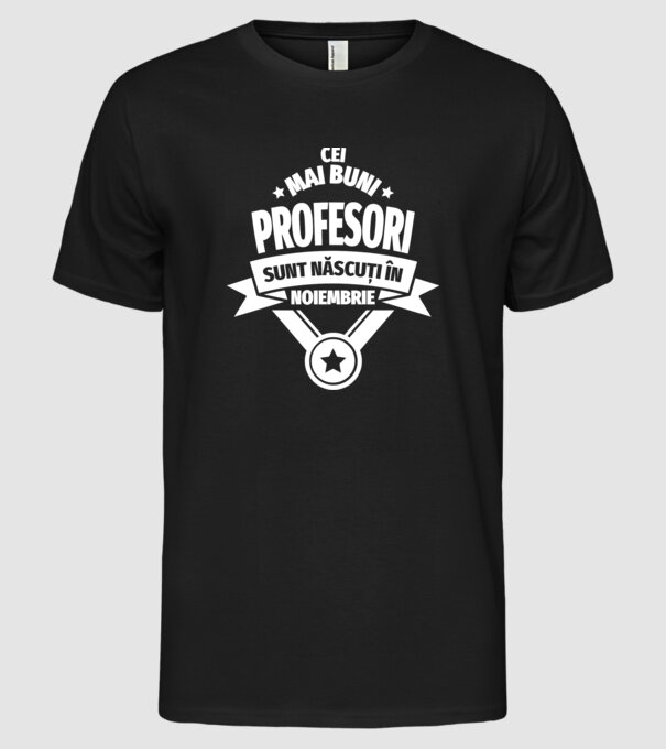 Cei mai buni profesori sunt născuți în Noiembrie model negru pe tricou