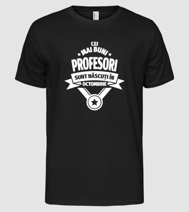 Cei mai buni profesori sunt născuți în Octombrie model negru pe tricou