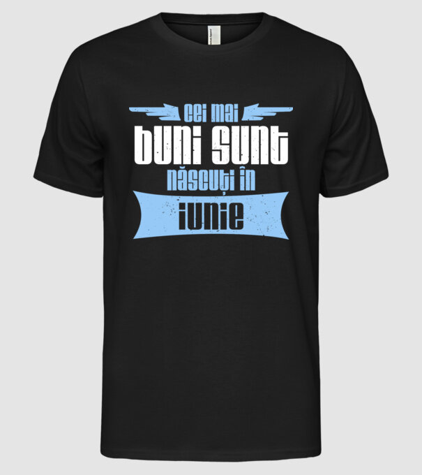Cei mai buni sunt născuți în iunie model negru pe tricou