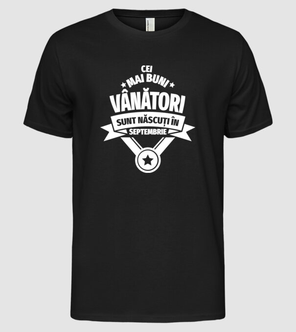 Cei mai buni vânători sunt născuți în Septembrie model negru pe tricou