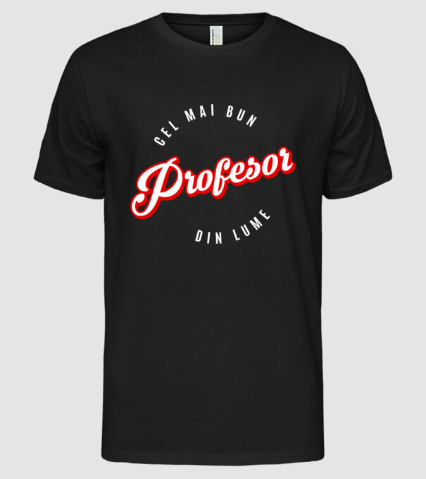 Cel mai bun PROFESOR din lume model negru pe tricou
