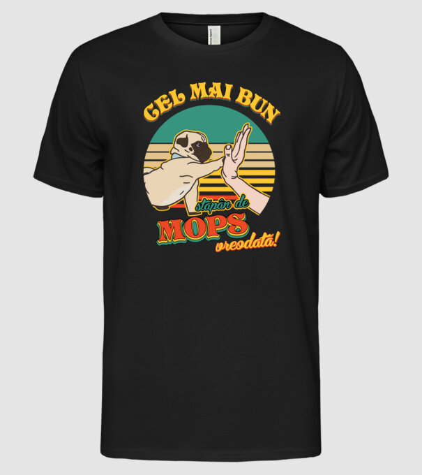 Cel mai bun stăpân de mops vreodată! model negru pe tricou