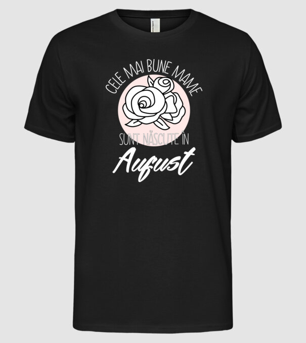 Cele mai bune mame sunt născute în August model negru pe tricou