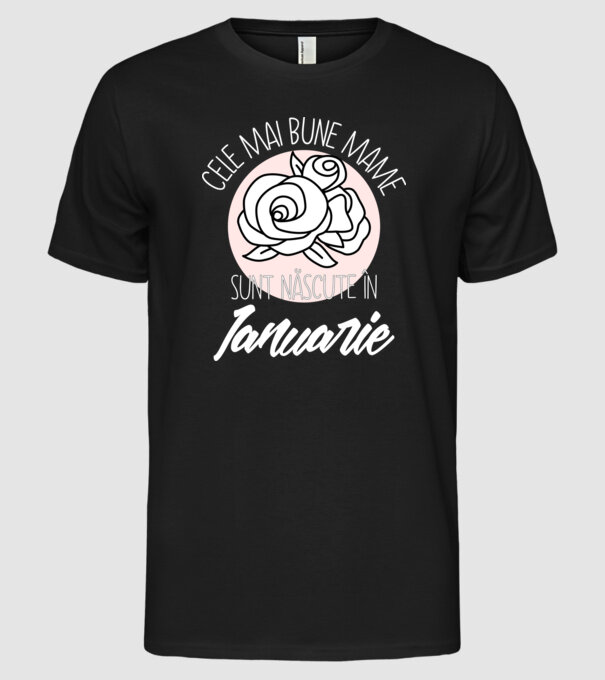 Cele mai bune mame sunt născute în Ianuarie model negru pe tricou