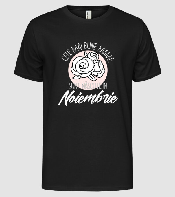 Cele mai bune mame sunt născute în Noiembrie model negru pe tricou