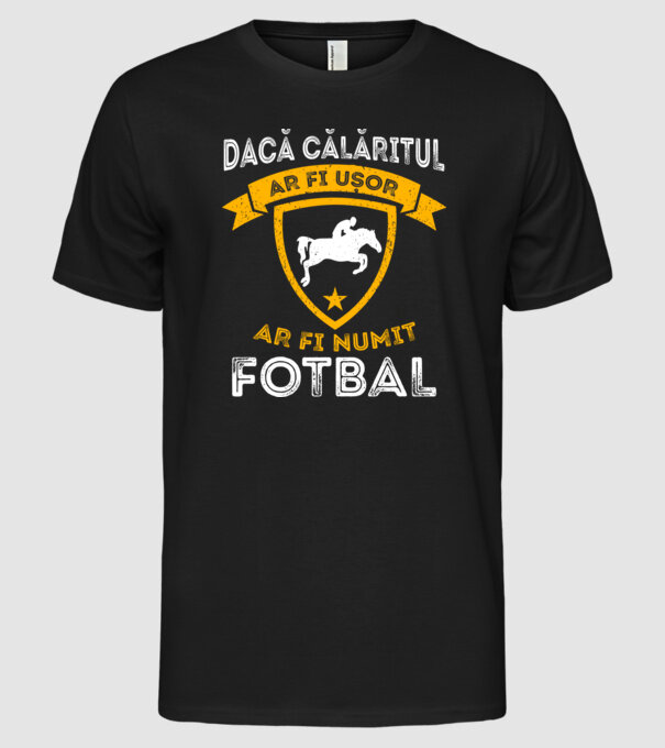 Dacă călăritul ar fi ușor ar fi numit fotbal model negru pe tricou