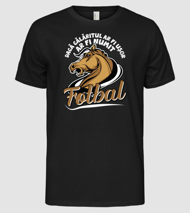 dacă călăritul ar fi ușor ar fi numit fotbal model negru pe tricou