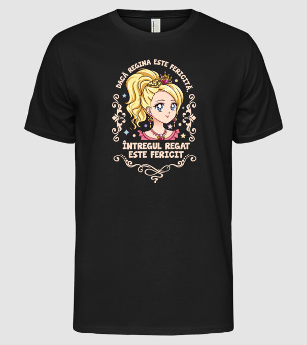 Dacă regina este fericită, întregul regat este fericit. model negru pe tricou