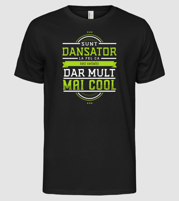 sunt dansator, la fel ca toți ceilalți, dar mult mai cool model negru pe tricou