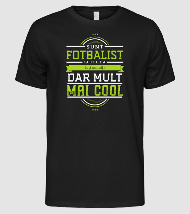 sunt fotbalist, la fel ca toți ceilalți, dar mult mai cool model negru pe tricou