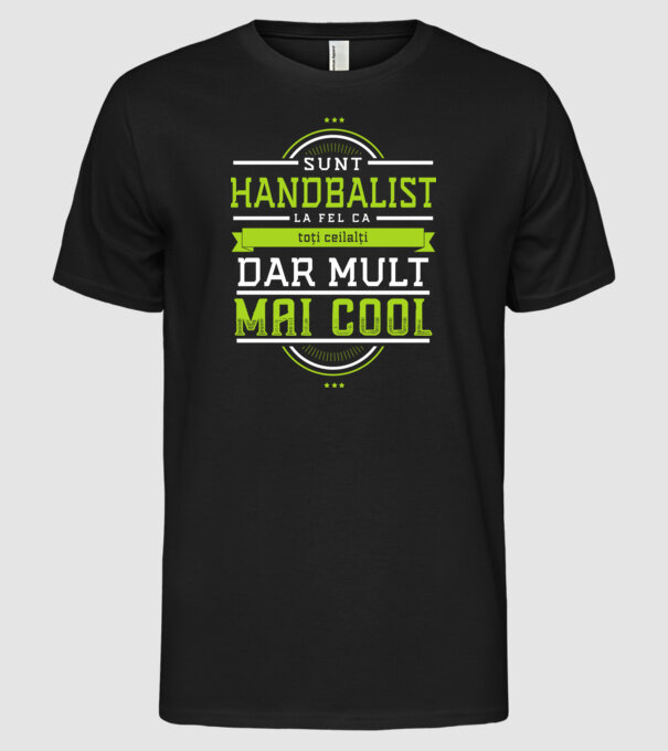 sunt handbalist, la fel ca toți ceilalți, dar mult mai cool model negru pe tricou