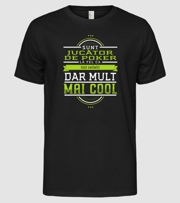 Sunt jucător de poker, la fel ca toți ceilalți, dar mult mai cool model negru pe tricou