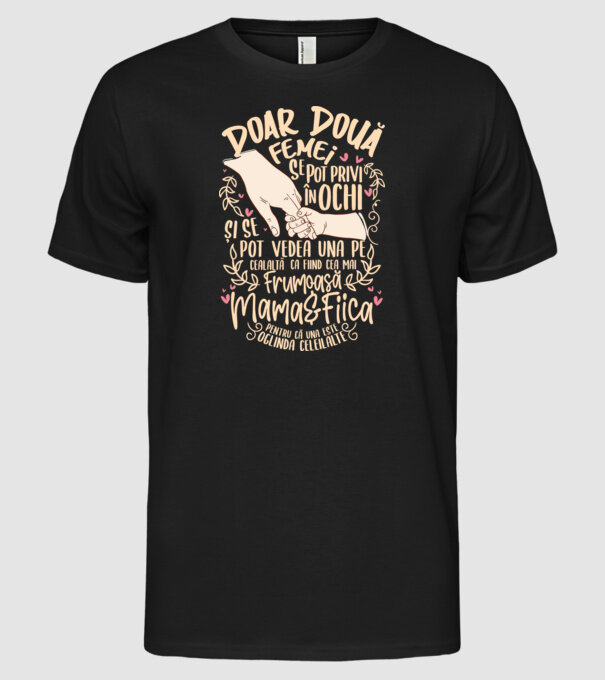 doar două femei se pot privi în ochi și se pot vedea una pe cealaltă ca fiind cea mai frumoasă - mama&fiica - pentru că una este model negru pe tricou