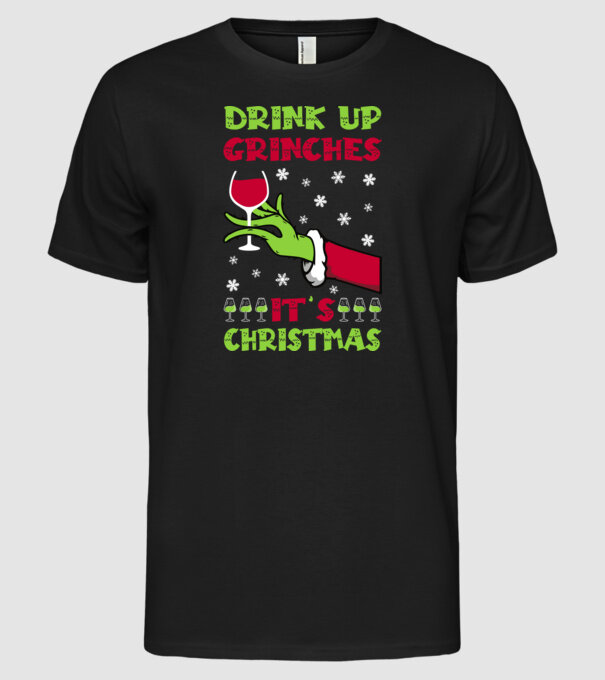 Drink up grinches it's christmas model negru pe tricou