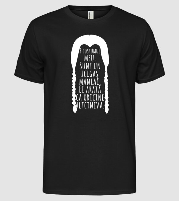 E costumul meu. Sunt un ucigaș maniac. Ei arată ca oricine altcineva. model negru pe tricou
