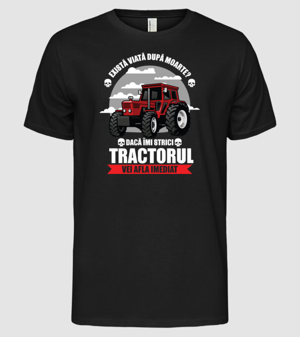 există viață după moarte? Dacă îmi strici tractorul, vei afla imediat model negru pe tricou