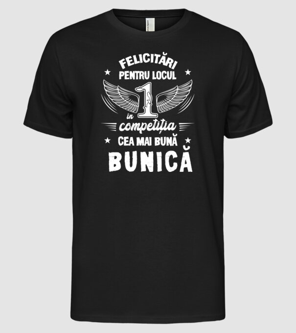 Felicitări pentru locul 1 în competiția Cea mai bună bunică! model negru pe tricou