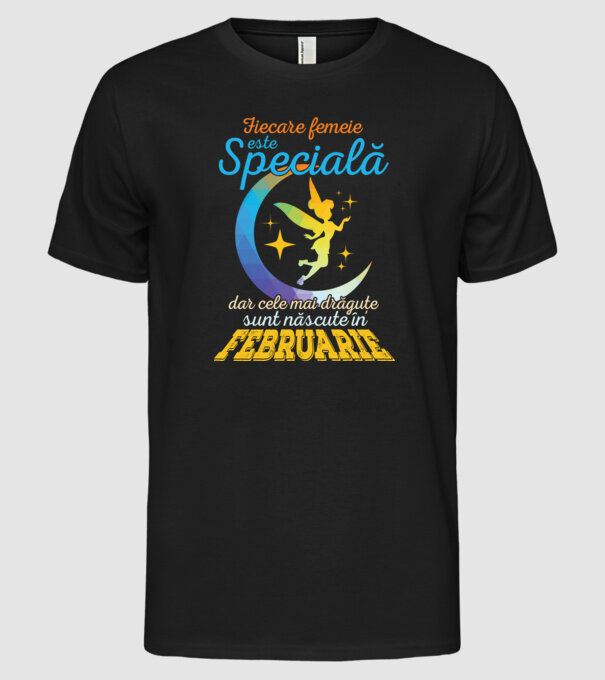 Fiecare femeie este specială, dar cele mai drăguțe sunt născute în februarie model negru pe tricou