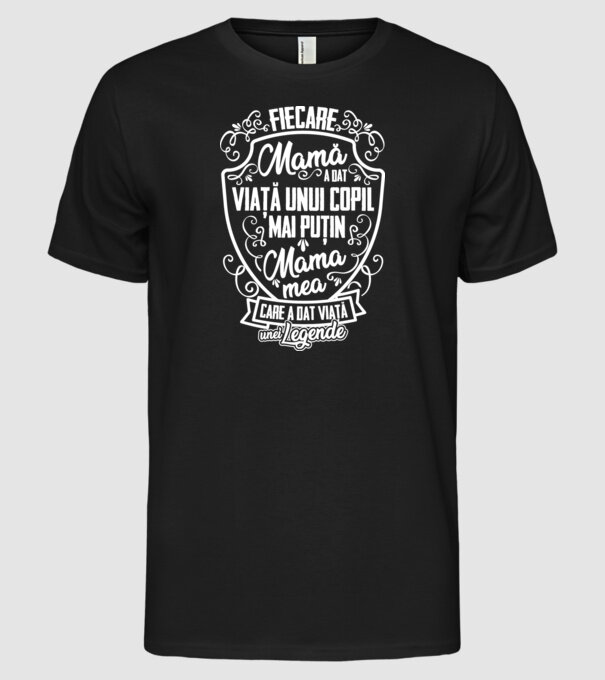 Fiecare mamă a dat viață unui copil, mai puțin mama mea, care a dat viață unei legende model negru pe tricou