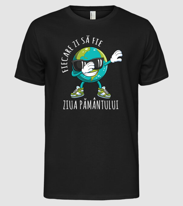 Fiecare zi să fie Ziua Pământului model negru pe tricou