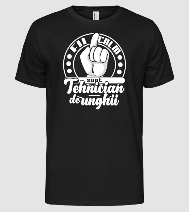 Fii calm... sunt tehnician de unghii model negru pe tricou