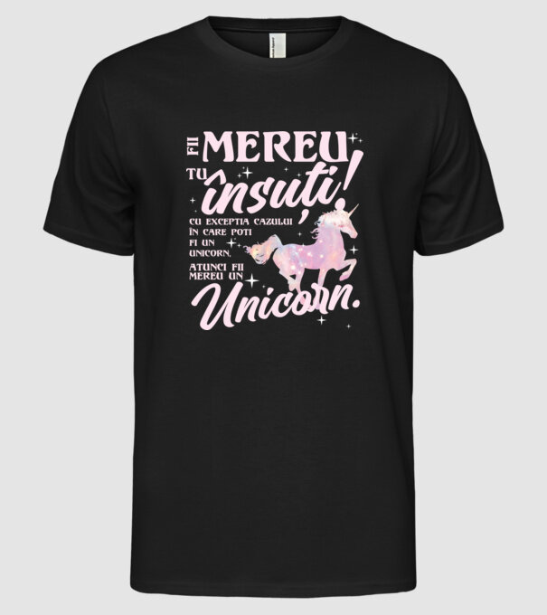 fii mereu tu însuți! cu excepția cazului în care poți fi un unicorn, atunci fii mereu un unicorn. model negru pe tricou