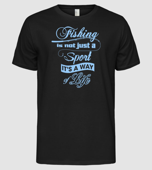 Fishing is not just a sport model negru pe tricou