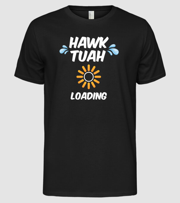 Hawk Tuah loading raindrop model negru pe tricou
