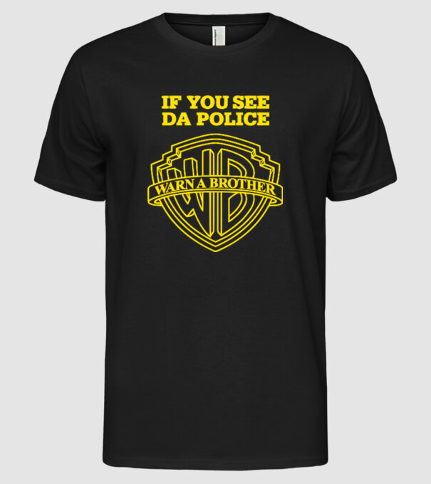 if you see da police model negru pe tricou