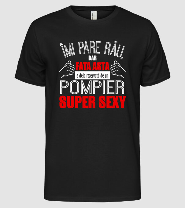 Îmi pare rău, dar fata asta e deja rezervată de un POMPIER super sexy model negru pe tricou
