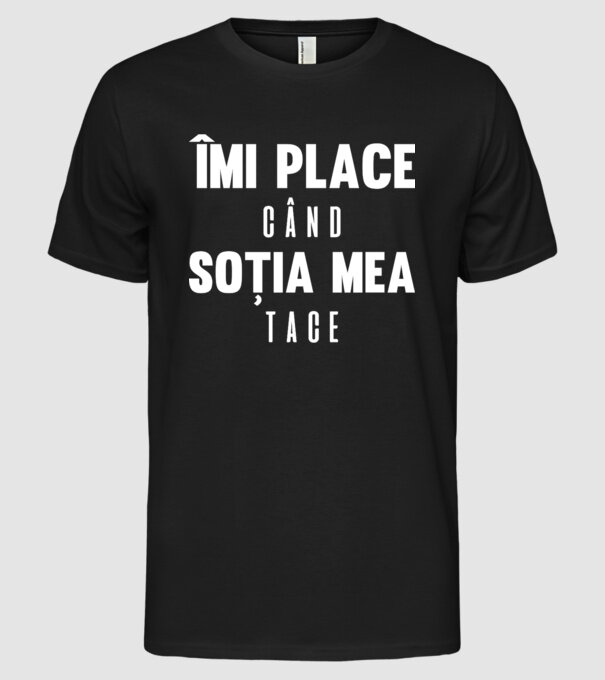 îmi place când soția mea tace model negru pe tricou