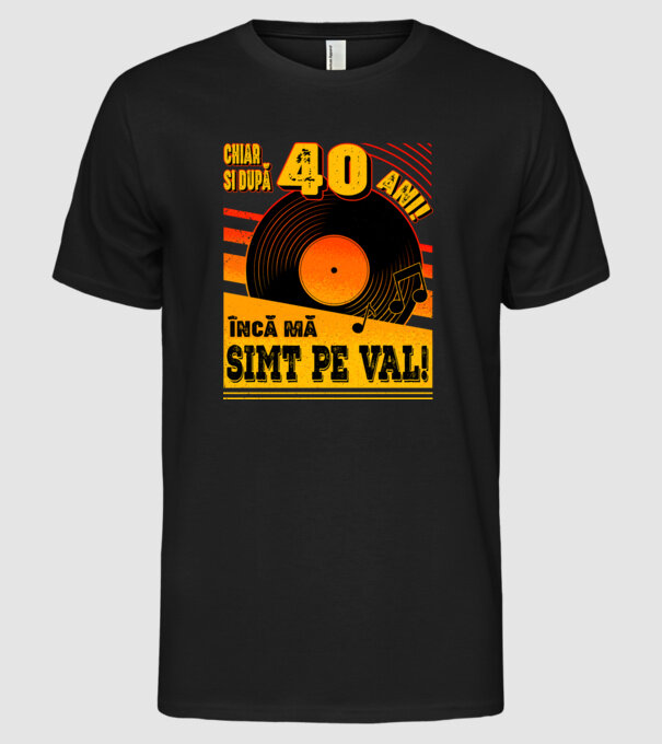 Încă mă simt pe val! 40 model negru pe tricou