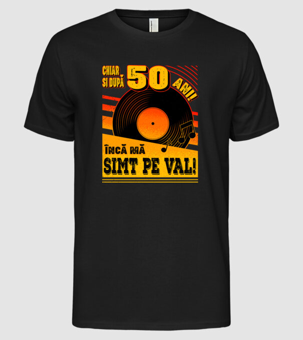 Încă mă simt pe val! 50 model negru pe tricou