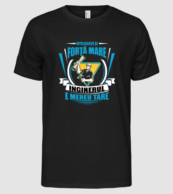 Inteligență și forță mare, inginerul e mereu tare model negru pe tricou