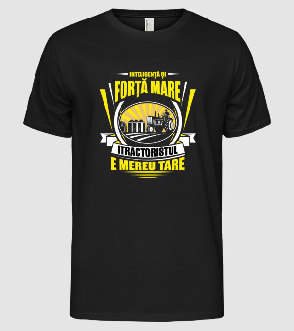 Inteligență și forță mare, tractoristul e mereu tare model negru pe tricou