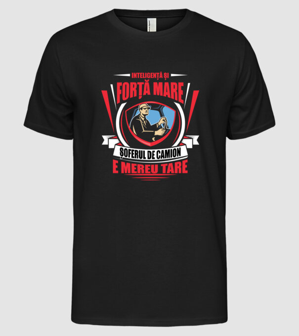 Inteligență și forță mare, șoferul de camion e mereu tare model negru pe tricou